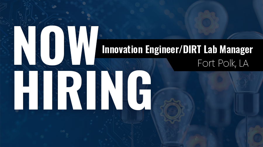 Innovation Engineer/DIRT Lab Manager – Fort Polk, LA
